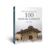 Trkiye’nin Kltr Miras - 100 Mimari aheser